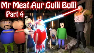 Mr Meat Horror Story Part 4 | Gulli Bulli Horror Story | Cartoon In Hindi | Mr Meat Game | Cartoons