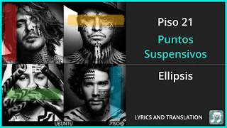 Piso 21 - Puntos Suspensivos Lyrics English Translation - Spanish and English Dual Lyrics