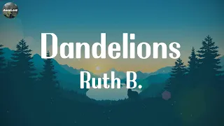 Ruth B. - Dandelions [Lyrics] || Sia, The Weeknd, Gym Class Heroes ft. Adam Levine
