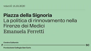 Piazza della Signoria. La politica di rinnovamento nella Firenze dei Medici - Emanuela Ferretti