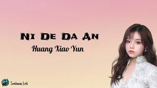 Ni De Da An - Huang Xiao Yun | Lirik Lagu Mandarin Terjemahan