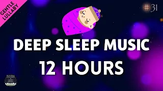 Deep sleep music for babies 12 hours - Baby lullaby songs go to sleep # 31