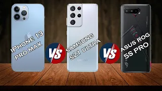 iPhone 13 Pro Max vs Samsung Galaxy S21 Ultra vs Asus Rog Phone 5s Pro