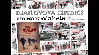 DJATLOVOVA EXPEDICE – NOVINKY VE VYŠETŘOVÁNÍ (2017, 2018, 2019, 2020...)
