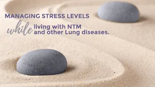 Managing Stress Levels while living with NTM and other Lung diseases