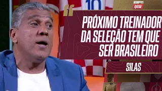 SILAS: "O PRÓXIMO TREINADOR DA SELEÇÃO BRASILEIRA TEM QUE SER BRASILEIRO" | Resenha ESPN