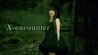 黒崎真音「X encounter」Official MV