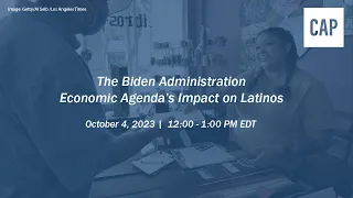 The Biden Administration Economic Agenda’s Impact on Latinos