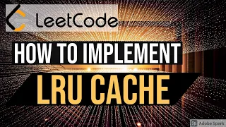 Implementing LRU Cache - Common Interview problem - Leetcode