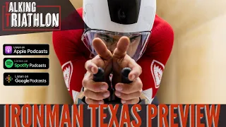 Ironman Pro Series Race 2 - Ironman Texas Preview  | Talking Triathlon | Episode 38