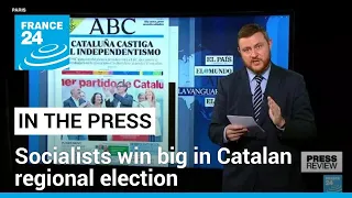 'Catalonia punishes independentism': Socialists win big in regional election • FRANCE 24 English
