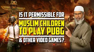 Is it Permissible for Muslim Children to play PUBG and other Video Games? – Dr Zakir Naik