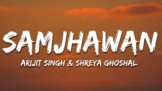 Samjhawan (Lyrics) - Arijit Singh & Shreya Ghoshal