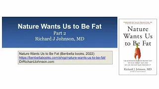 Prof. Richard Johnson - 'Nature Wants Us To Be Fat - Part 2'