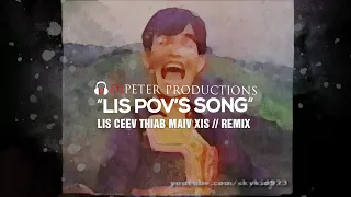 Lis Ceev Thiab Maiv Xis - Lis Pov's Song (DJPeter Remix) | DJPETER // REMIX  | 🎵