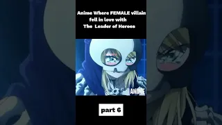 Anime where FEMALE villian fell in love with The Leader of Heroes