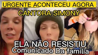 TRISTEZA NO HOSPITAL CANTORA SIMONY INFELIZMENTE TEVE CONFIRMADO QUE NÃO SE ADAPTOU COM CABELO