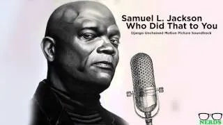 Who Did That To You - Samuel L Jackson