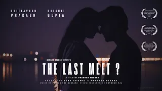 The Last meet | Film by Prakhar Mishra | Ft. Srishti Gupta & Chittavasu Prakash