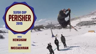 SLVSH CUP PERISHER 2015 || Russ Henshaw vs. Evan McEachran