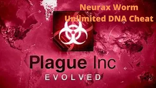 Plague Inc Evolved | Unlimited DNA Cheat with Neurax Worm