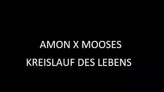 AMON X MOOSES - KREISLAUF DES LEBENS