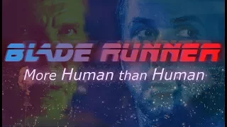 More Human than Human - A Blade Runner Analysis