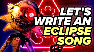 Writing an ECLIPSE Song! (FNAF SB RUIN)