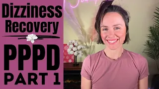 Dizziness & PPPD Recovery Pt 1: Vestibular Disorder Therapy & Treatment | Healing w/ Neuroplasticity