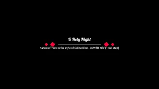 O HOLY NIGHT - LOWER KEY (1 full step) - Karaoke Track in the style of Celine Dion, no backup vocals