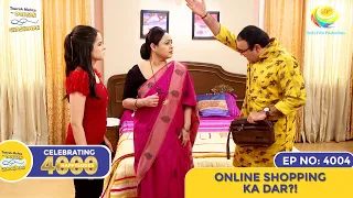 NEW! Ep 4004 - Online Shopping Ka Dar?! - 4000 HAPPYSODES | Taarak Mehta Ka Ooltah Chashmah