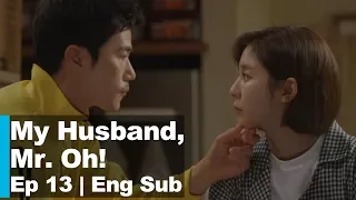 Kim Kang Woo "You were with someone else made me act otherwise" [My Husband, Mr. Oh! Ep 13]