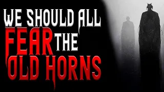 "We Should All Fear The Old Horns" Creepypasta | Scary Stories from Reddit Nosleep