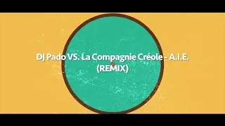 DJ Pado VS. La Compagnie Créole - A.I.E. (REMIX)