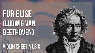 Violin Sheet Music: How to play Fur Elise by Ludwig Van Beethoven