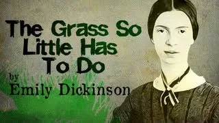 The Grass So Little Has To Do by Emily Dickinson - Poetry Reading