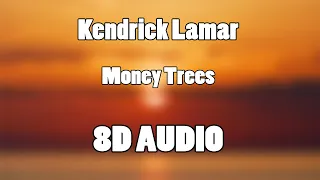 Kendrick Lamar - Money Trees (8D Audio🎧)