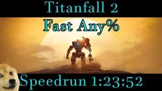 Titanfall 2 - Fast Any% Speedrun 1:23:52