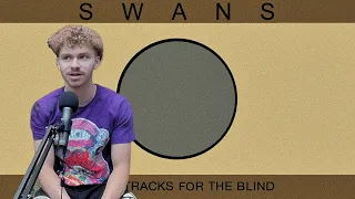 Swans - Soundtracks For The Blind REACTION/REVIEW