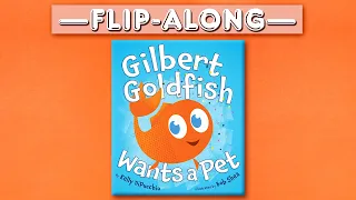 Gilbert Goldfish Wants a Pet | Read Aloud Flip-Along Book