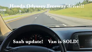 Honda Odyssey Highway POV Test Drive and Saab 9-5 update!   BOTH vans SOLD in hours.  0-100