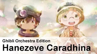 Hanezeve Caradhina (Made In Abyss) | Ghibli Orchestra Edition | Kevin Penkin & Takeshi Saito