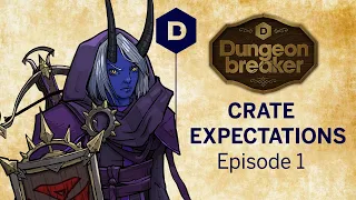 Dungeonbreaker: CRATE EXPECTATIONS! D&D (Episode 1/3) - a Dungeons and Dragons actual play adventure