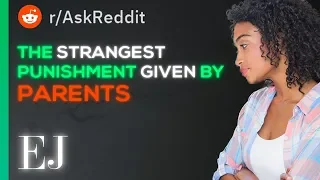 What's The Strangest Punishment Your Parents Gave You?  r/Askreddit | Reddit Stories