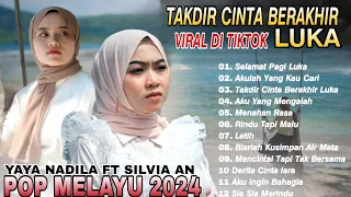 TAKDIR CINTA BERAKHIR LUKA YAYA NADILA FT SILVIA AN  - FULL ALBUM LAGU SLOW ROCK MELAYU POP MELAYU