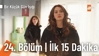 Bir Küçük Gün Işığı 24. Bölüm | İlk 15 Dakika