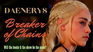 Game of Thrones/ASOIAF Theories | Daenerys | Breaker of Chains