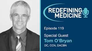 Redefining medicine with special guest Dr. Tom O'Bryan