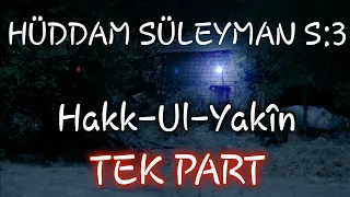 Sivaslı Hüddam Süleyman 3; Hakk-Ul-Yakîn  TEK PART | Korku Hikayeleri | Hadim | Havas