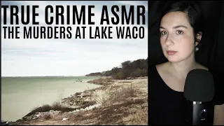 ASMR | True Crime | The Murders at Lake Waco | ONE HOUR!